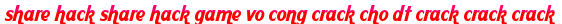 share hack share hack game vo cong crack cho dt crack crack crack moi